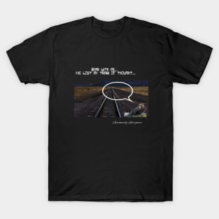 Bear With Me...I've Lost My Train Of Thought... T-Shirt